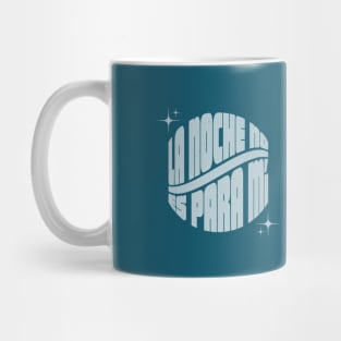 La Noche No Es Para Mí Mug